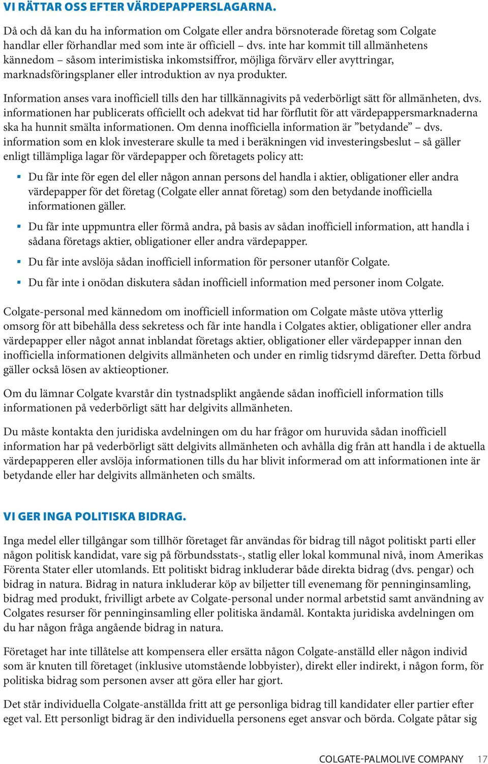 Information anses vara inofficiell tills den har tillkännagivits på vederbörligt sätt för allmänheten, dvs.