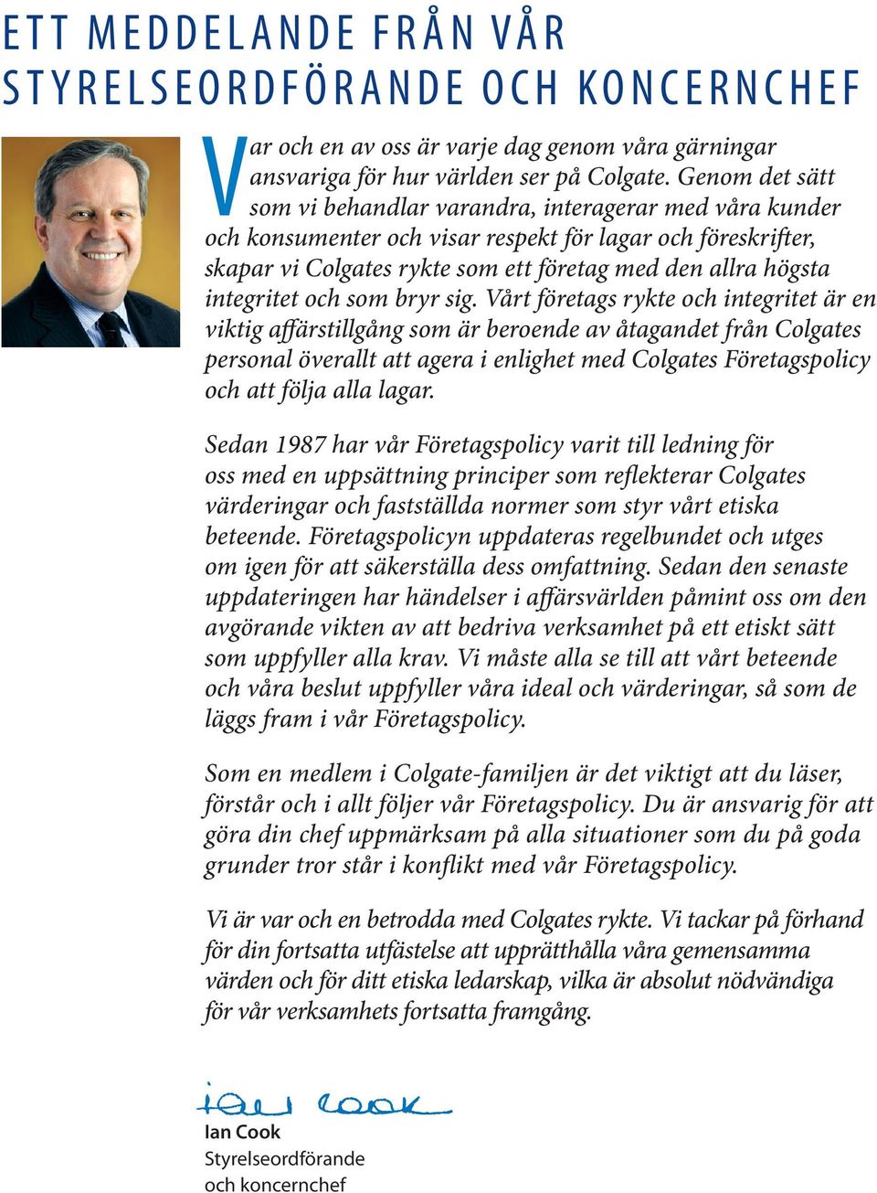 integritet och som bryr sig.