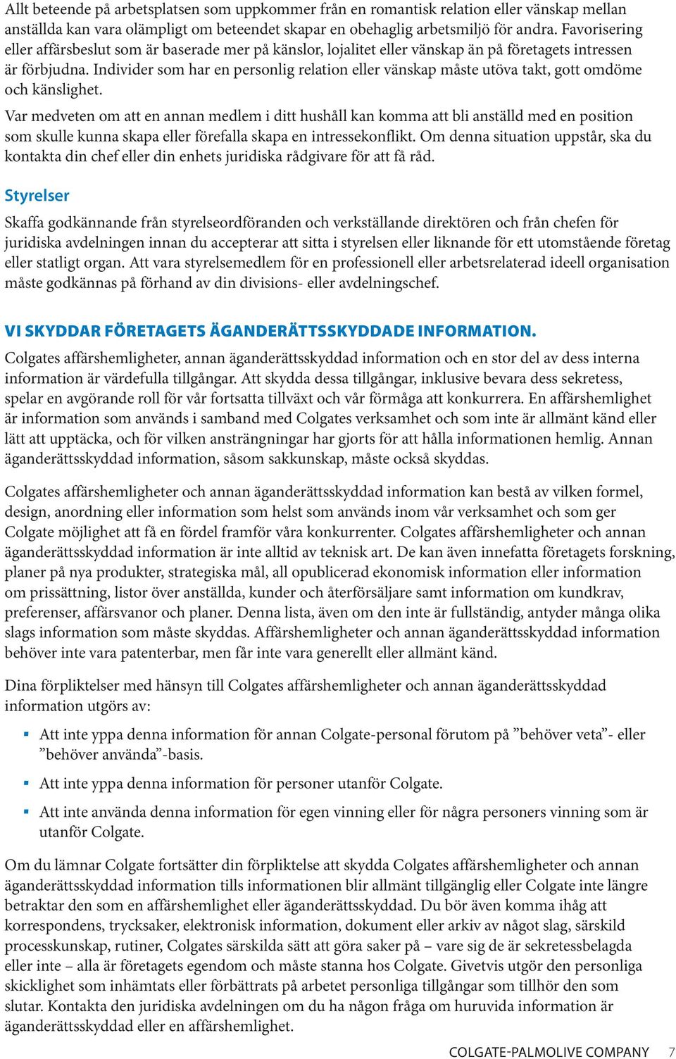 Individer som har en personlig relation eller vänskap måste utöva takt, gott omdöme och känslighet.
