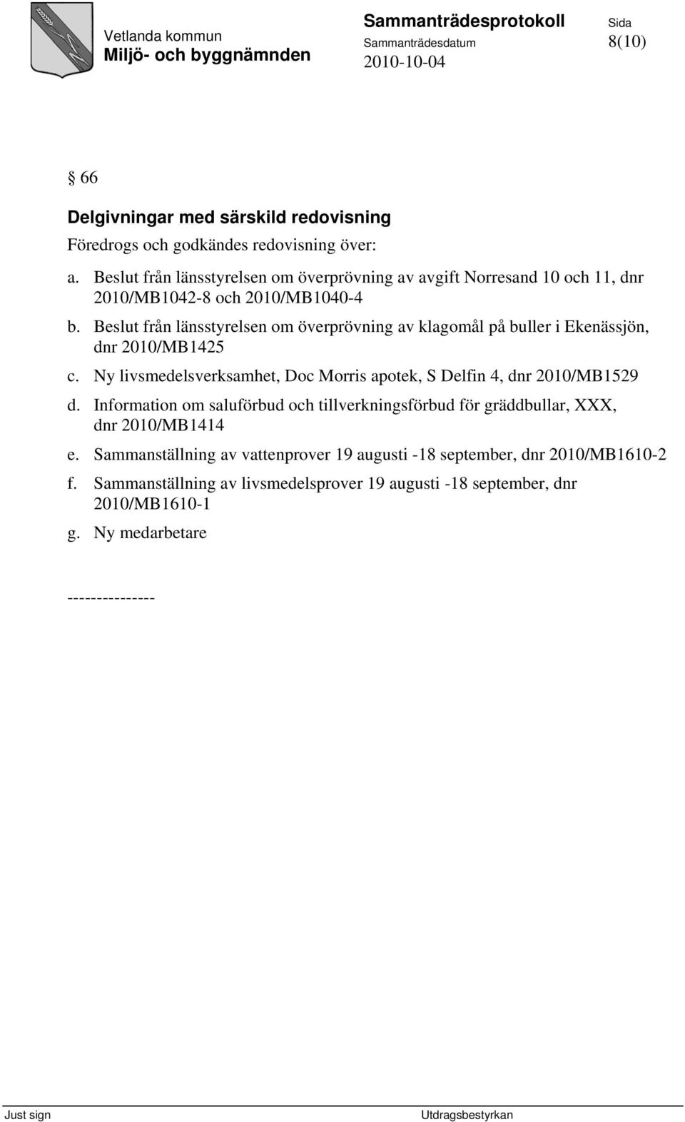 Beslut från länsstyrelsen om överprövning av klagomål på buller i Ekenässjön, dnr 2010/MB1425 c.