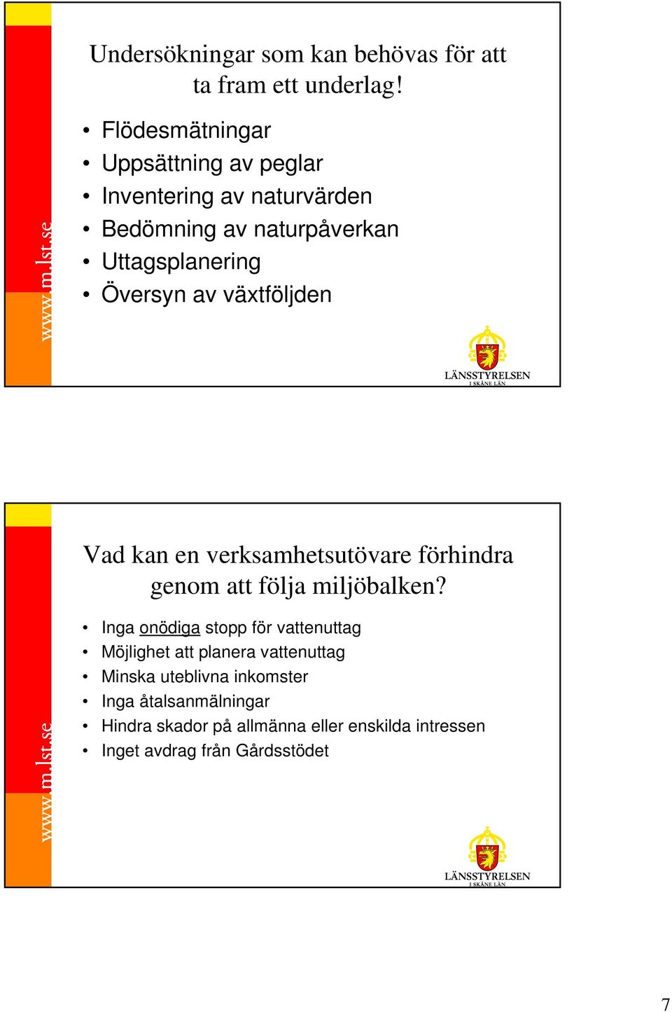 av växtföljden Vad kan en verksamhetsutövare förhindra genom att följa miljöbalken?