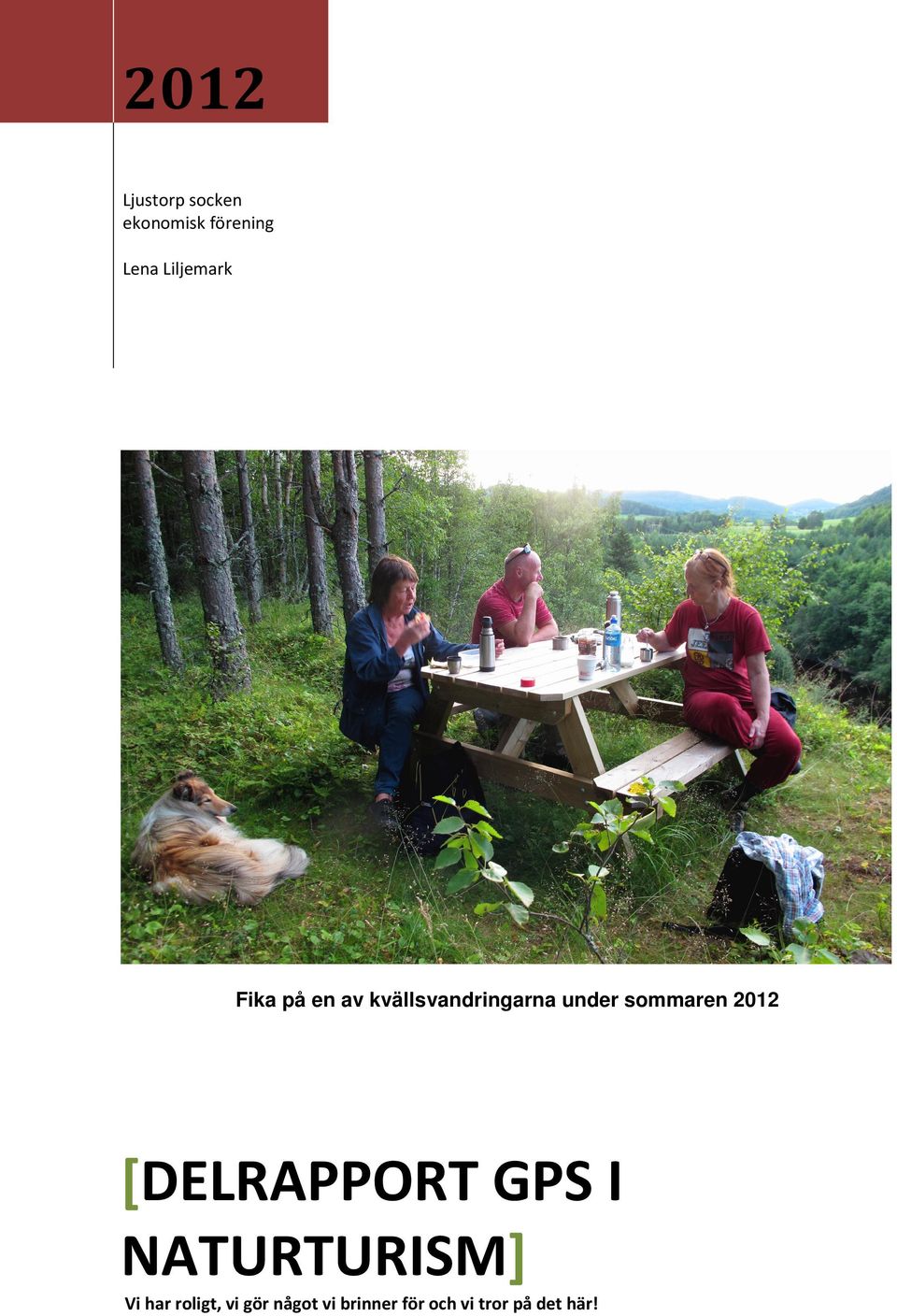 sommaren 2012 [DELRAPPORT GPS I NATURTURISM] Vi har