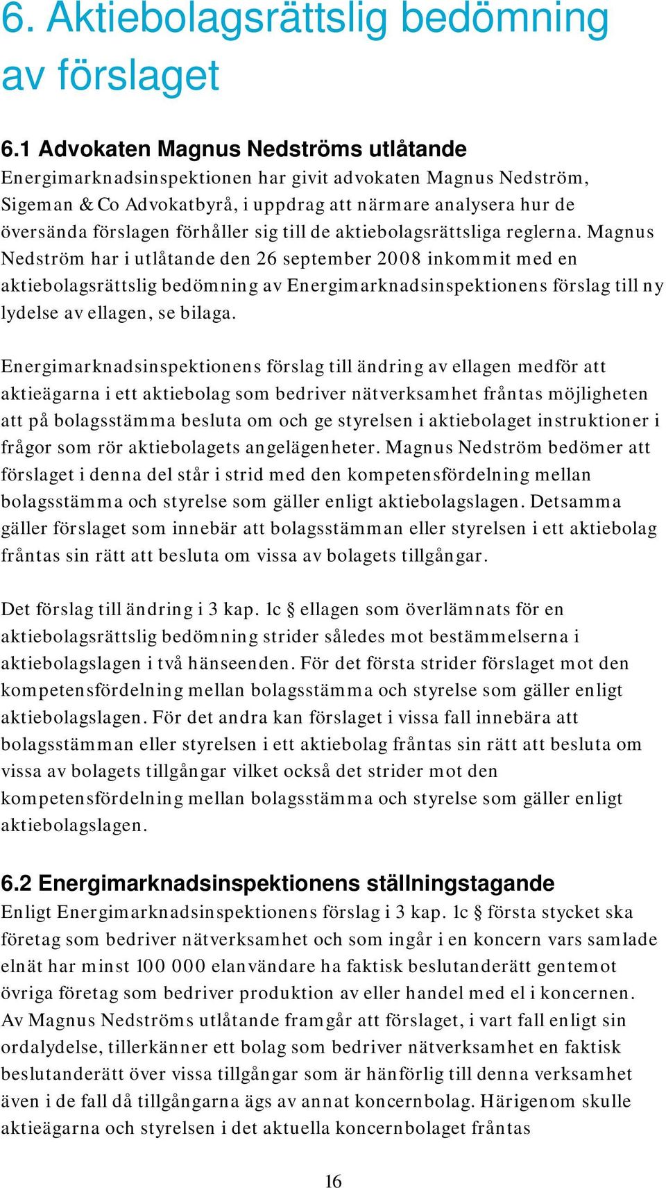 sig till de aktiebolagsrättsliga reglerna.