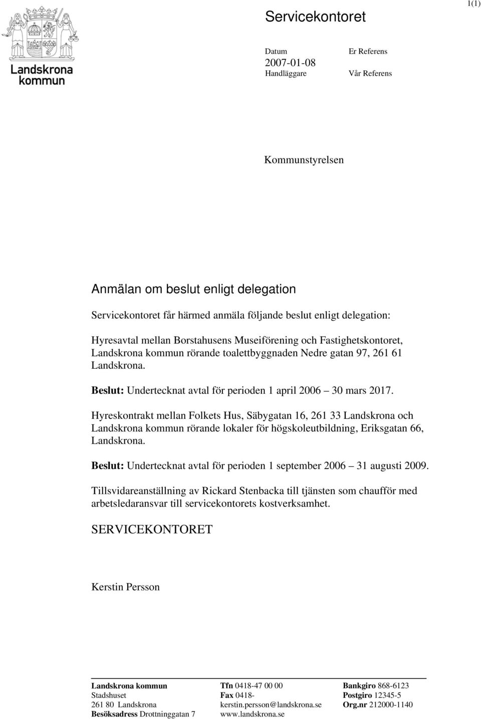 Hyreskontrakt mellan Folkets Hus, Säbygatan 16, 261 33 Landskrona och rörande lokaler för högskoleutbildning, Eriksgatan 66, Landskrona.