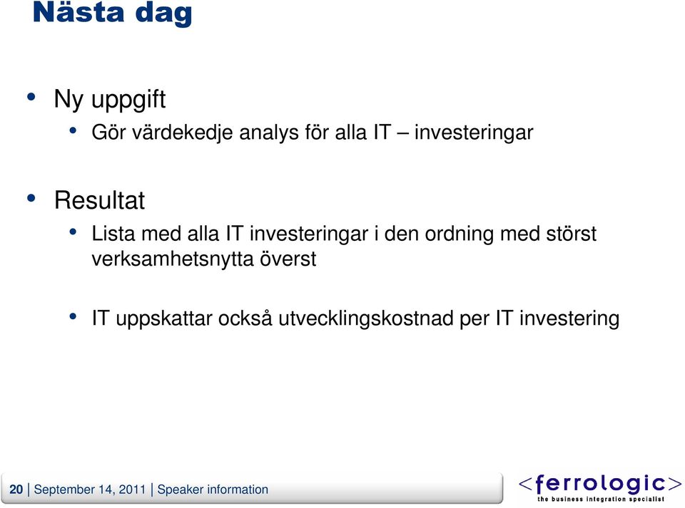 ordning med störst verksamhetsnytta överst IT uppskattar också