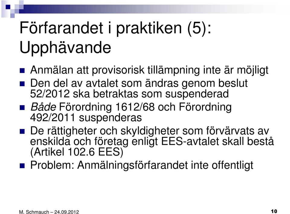 Förordning 492/2011 suspenderas De rättigheter och skyldigheter som förvärvats av enskilda och