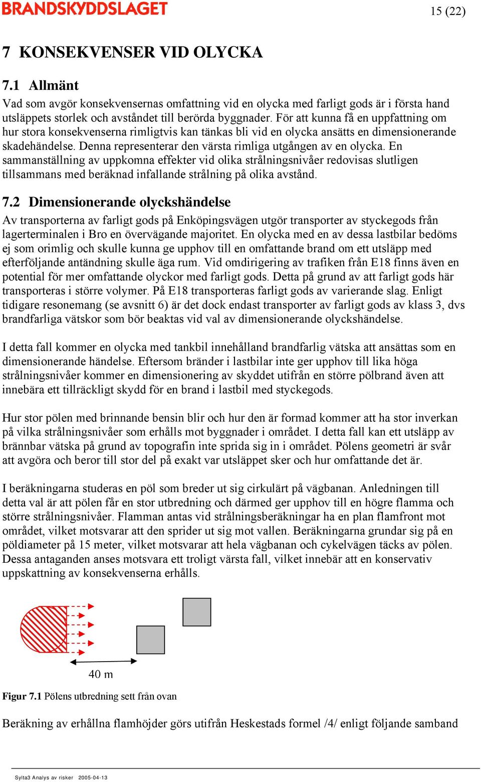 Denna representerar den värsta rimliga utgången av en olycka.