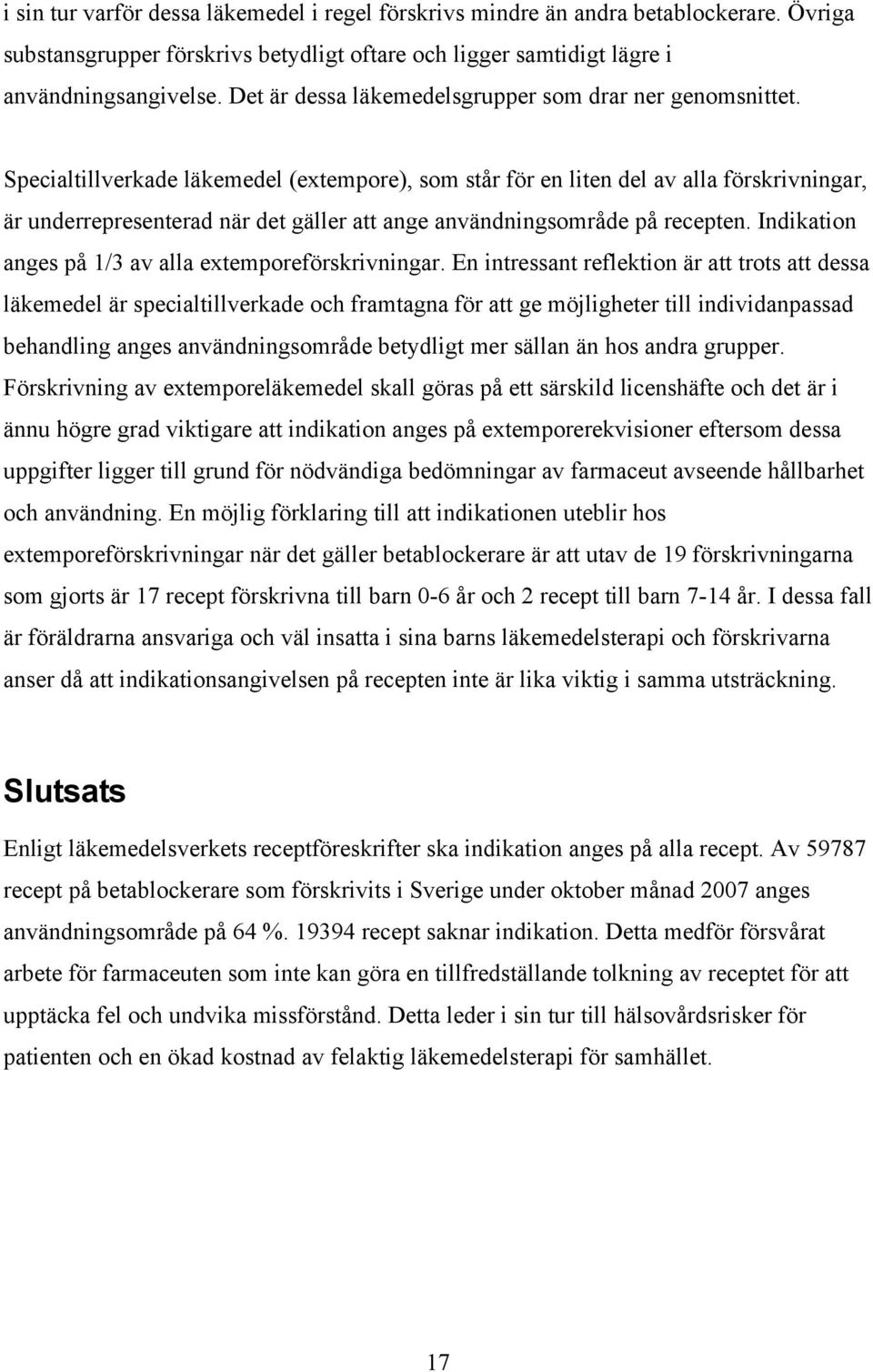 Specialtillverkade läkemedel (extempore), som står för en liten del av alla förskrivningar, är underrepresenterad när det gäller att ange användningsområde på recepten.