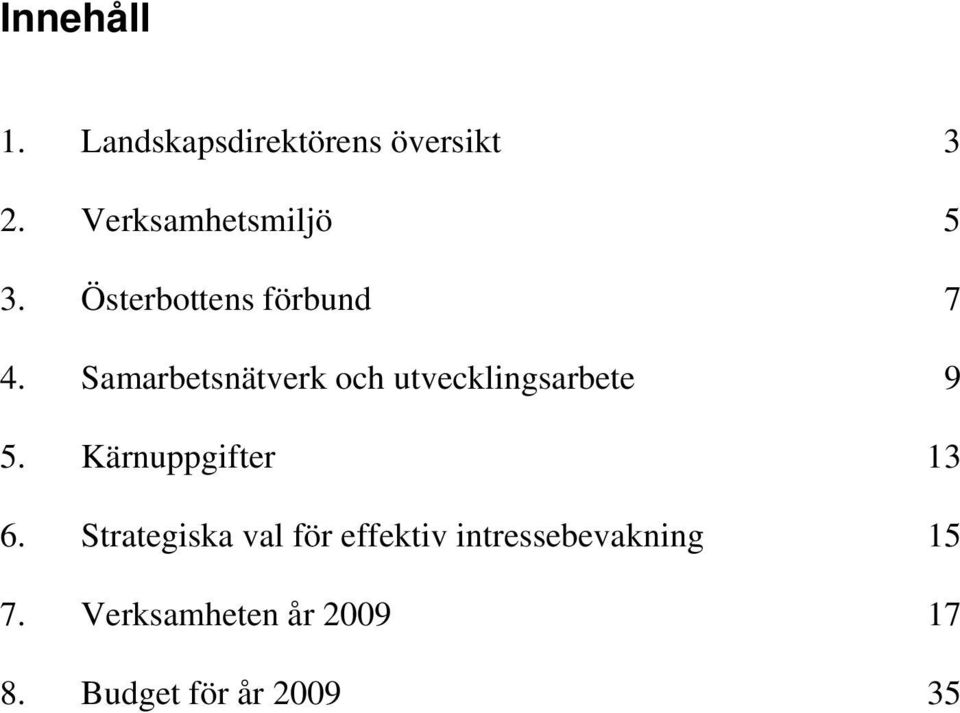 Samarbetsnätverk och utvecklingsarbete 7 9 5. Kärnuppgifter 13 6.