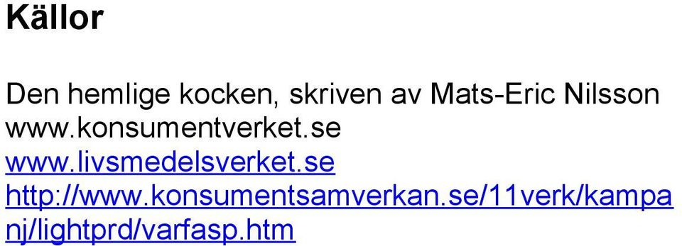 se www.livsmedelsverket.se http://www.