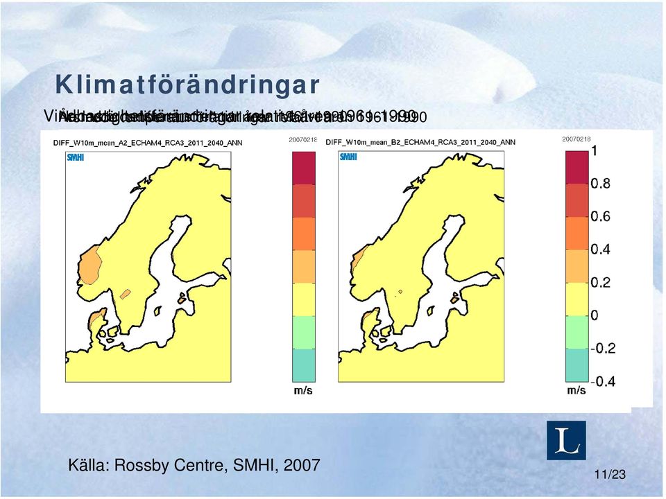 Årsmedeltemperaturförändringar Nederbördsdifferens relativt