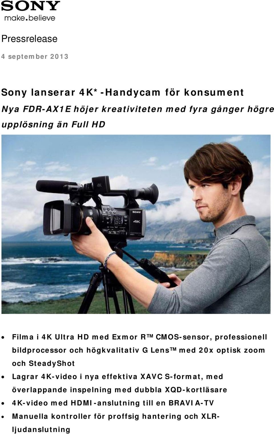 Lens med 20x optisk zoom och SteadyShot Lagrar 4K-video i nya effektiva XAVC S-format, med överlappande inspelning med