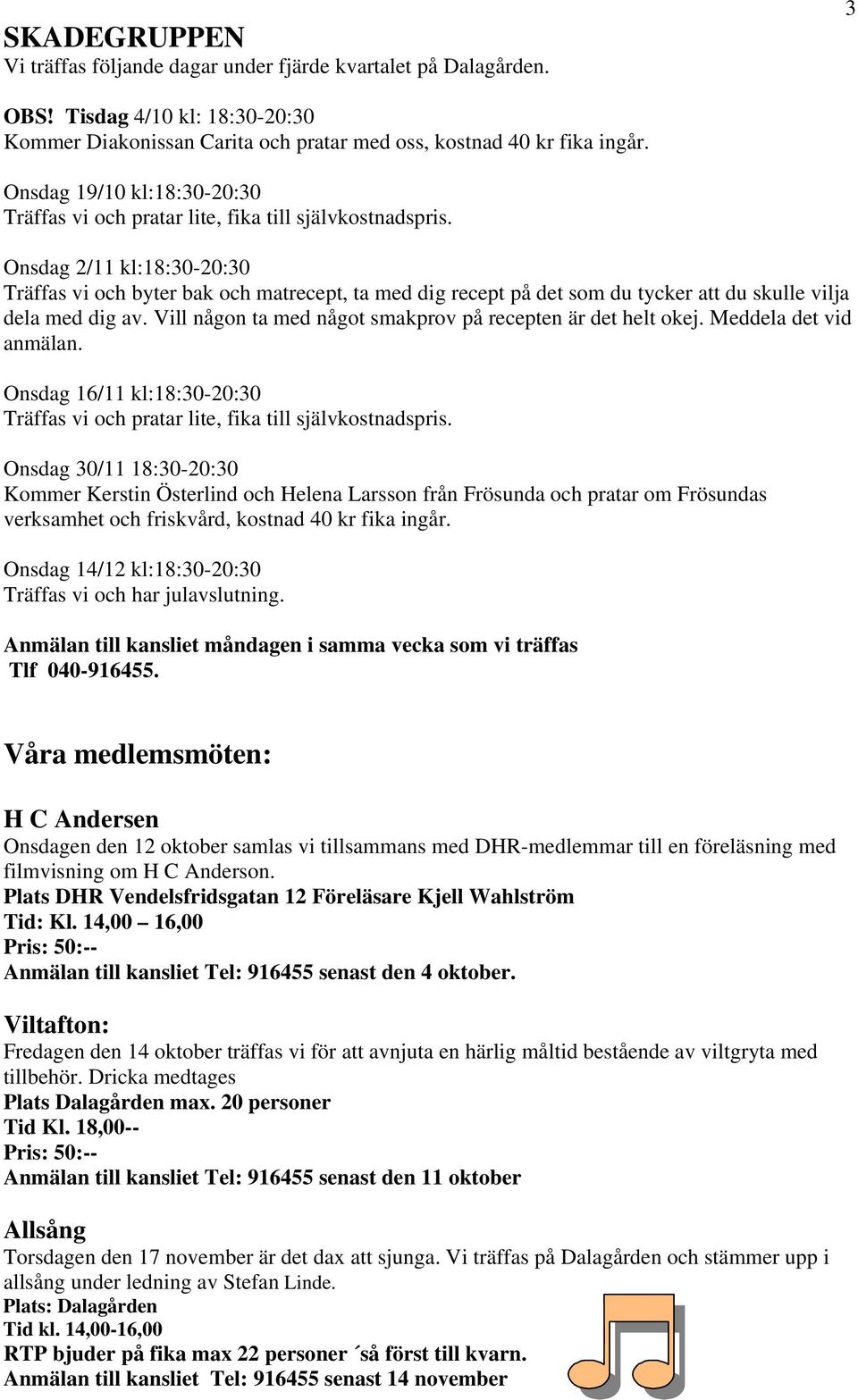 Onsdag 2/11 kl:18:30-20:30 Träffas vi och byter bak och matrecept, ta med dig recept på det som du tycker att du skulle vilja dela med dig av.