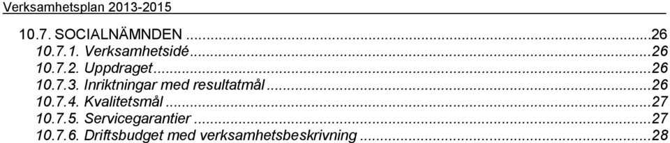 Inriktningar med resultatmål...26 10.7.4. Kvalitetsmål...27 10.