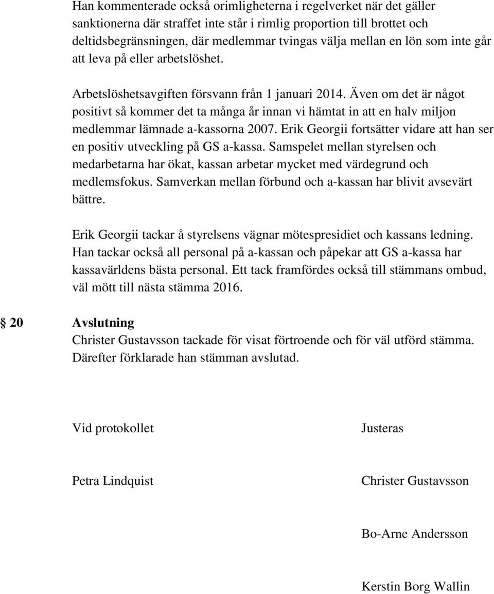 Även om det är något positivt så kommer det ta många år innan vi hämtat in att en halv miljon medlemmar lämnade a-kassorna 2007.