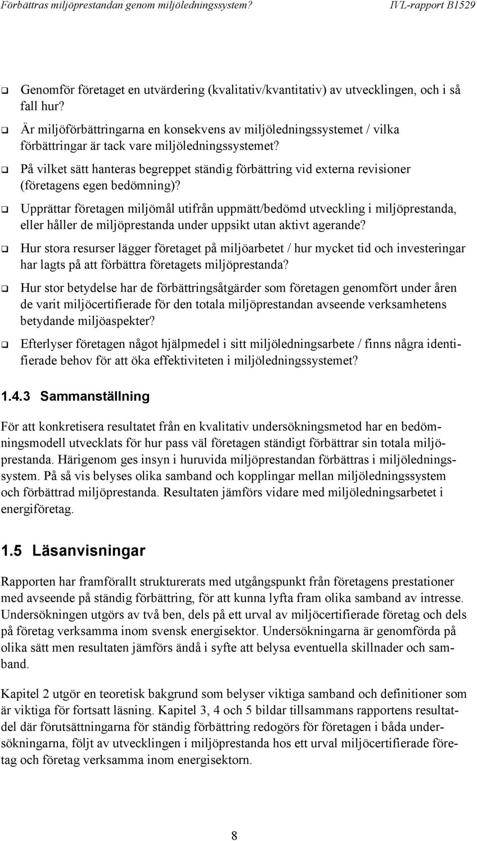 ! På vilket sätt hanteras begreppet ständig förbättring vid externa revisioner (företagens egen bedömning)?