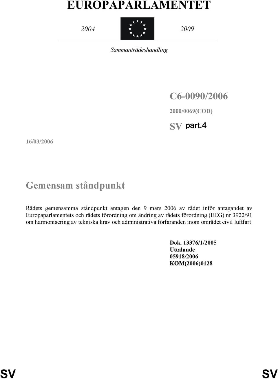 Europaparlamentets och rådets förordning om ändring av rådets förordning (EEG) nr 3922/91 om harmonisering