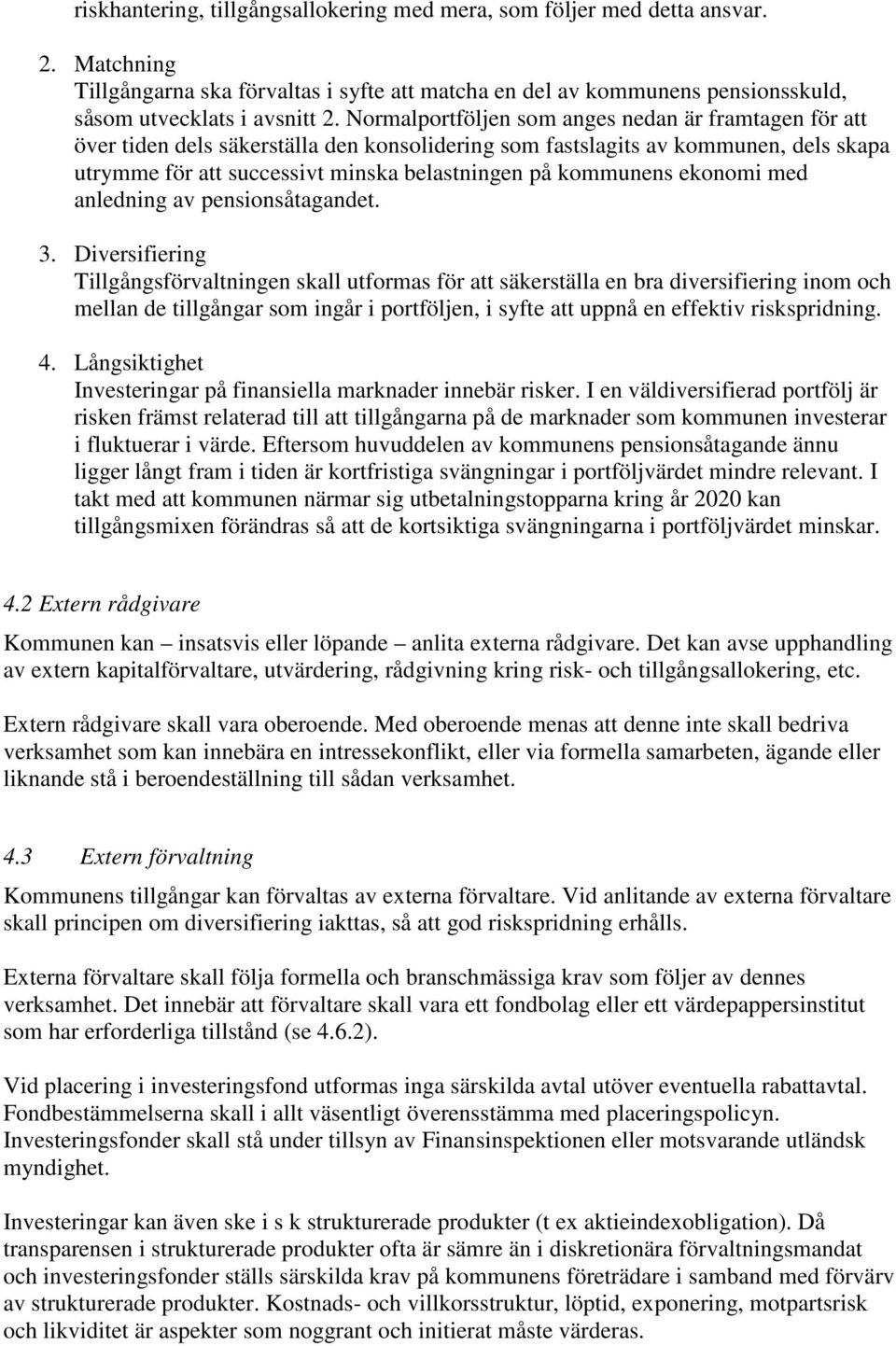 ekonomi med anledning av pensionsåtagandet. 3.