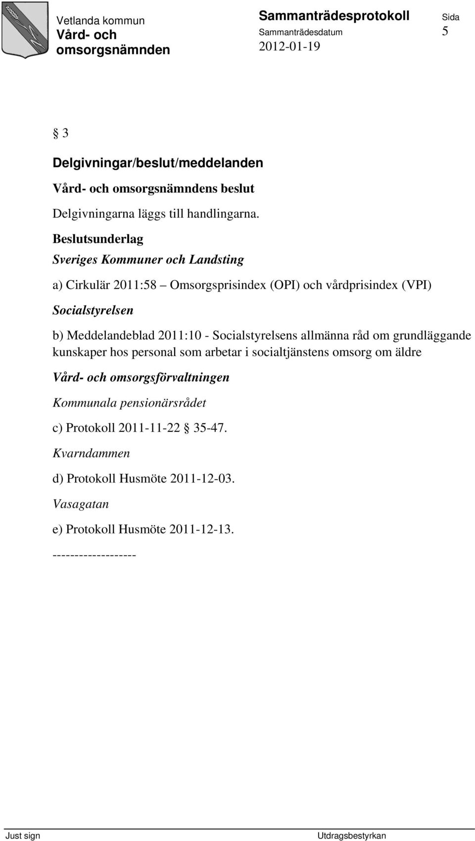 Meddelandeblad 2011:10 - Socialstyrelsens allmänna råd om grundläggande kunskaper hos personal som arbetar i socialtjänstens omsorg om