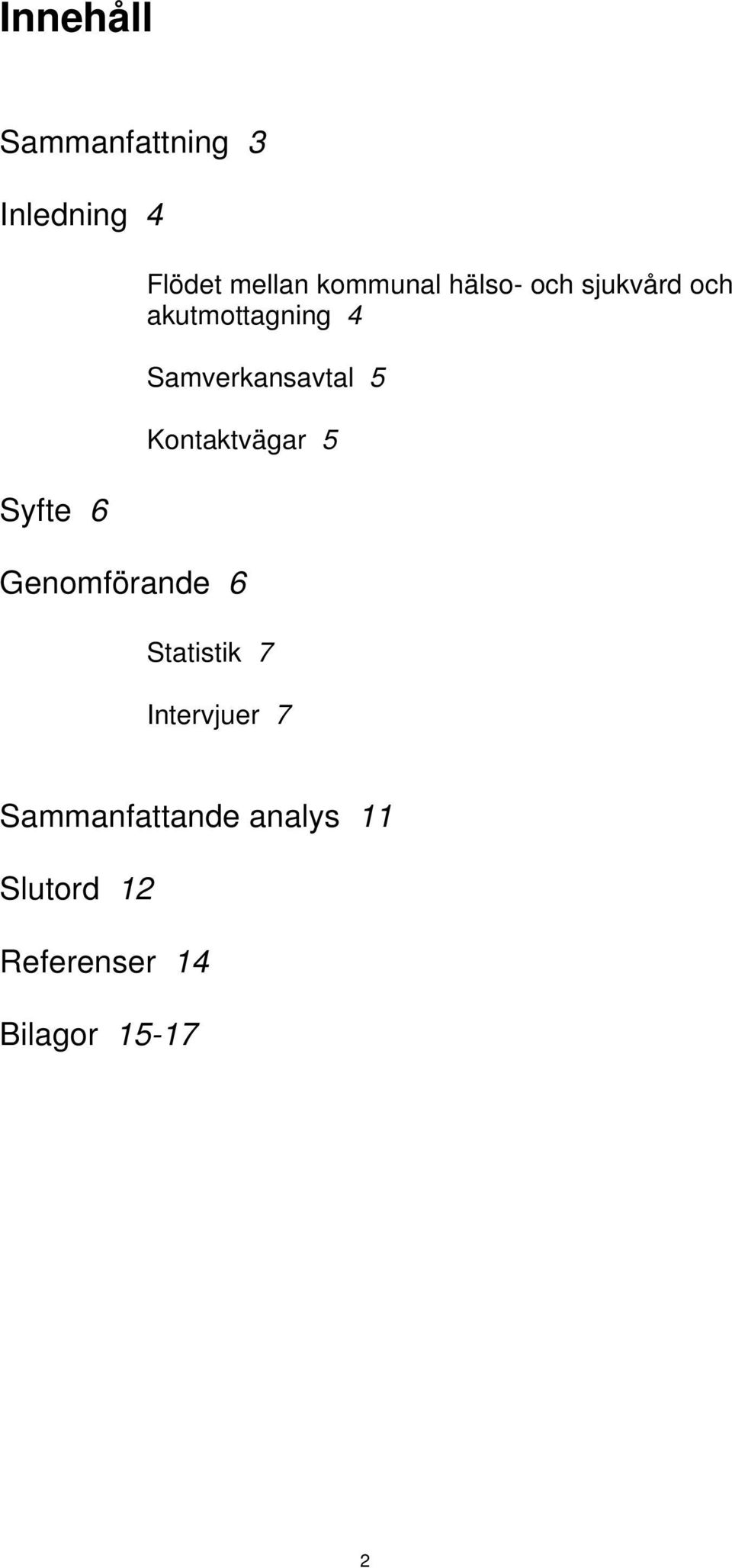 Samverkansavtal 5 Kontaktvägar 5 Genomförande 6 Statistik 7