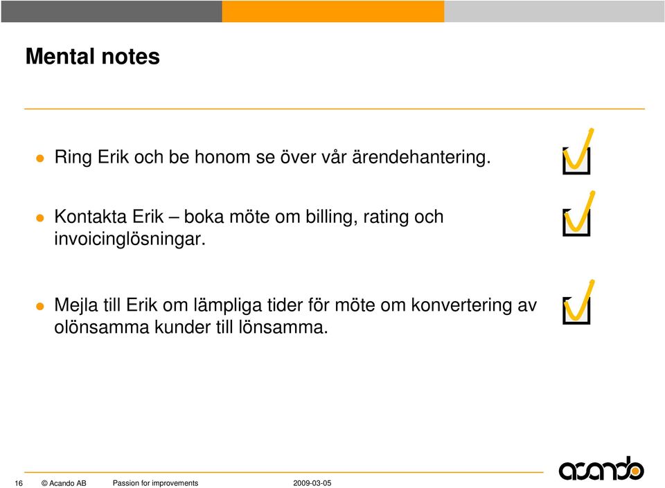 fakturerar vi när det kostar att fakturera? Kan vi införa förskottsbetalning? Dra från kontokortet och låt MasterCard, Visa eller Amex fakturera.