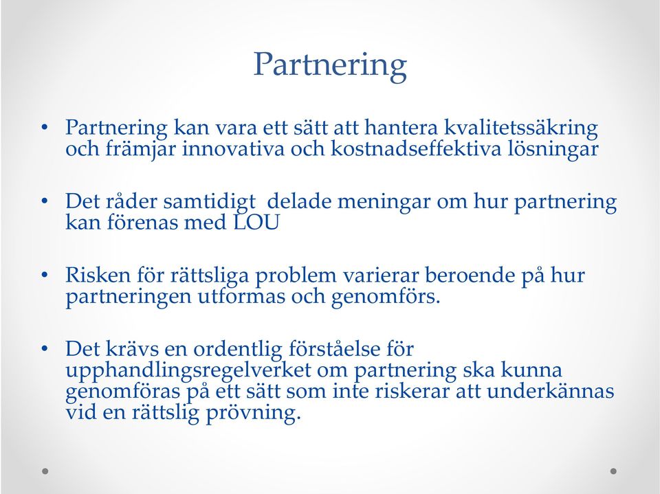 varierar beroende på hur partneringen utformas och genomförs.