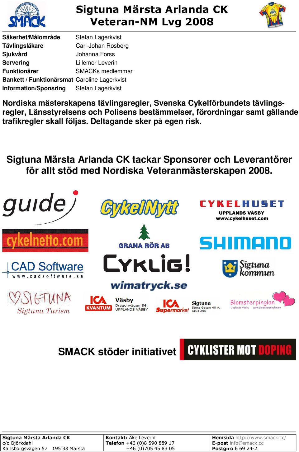 tävlingsregler, Svenska Cykelförbundets tävlingsregler, Länsstyrelsens och Polisens bestämmelser, förordningar samt gällande trafikregler