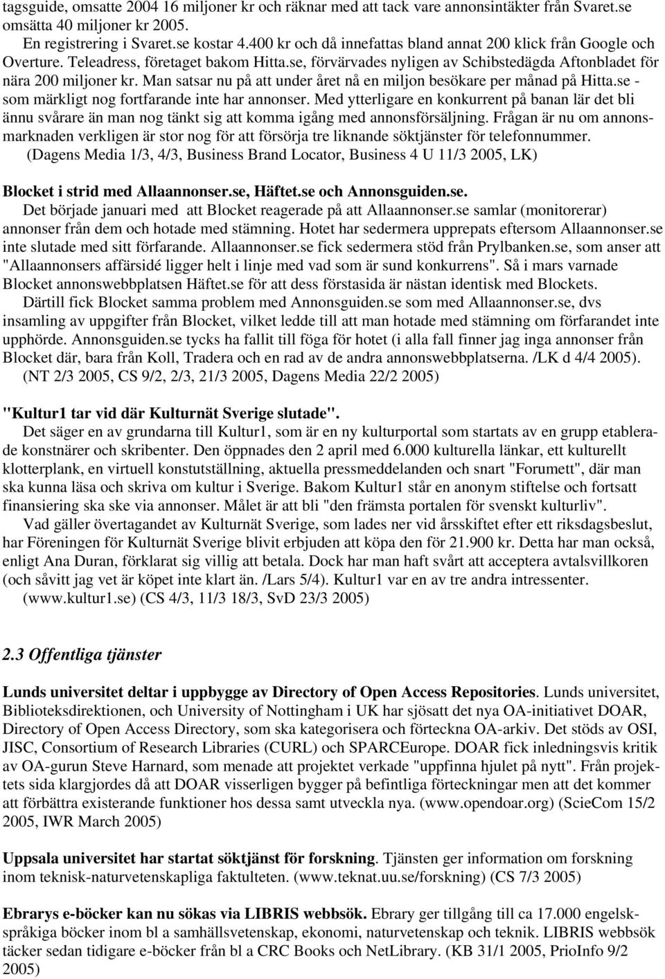 Man satsar nu på att under året nå en miljon besökare per månad på Hitta.se - som märkligt nog fortfarande inte har annonser.