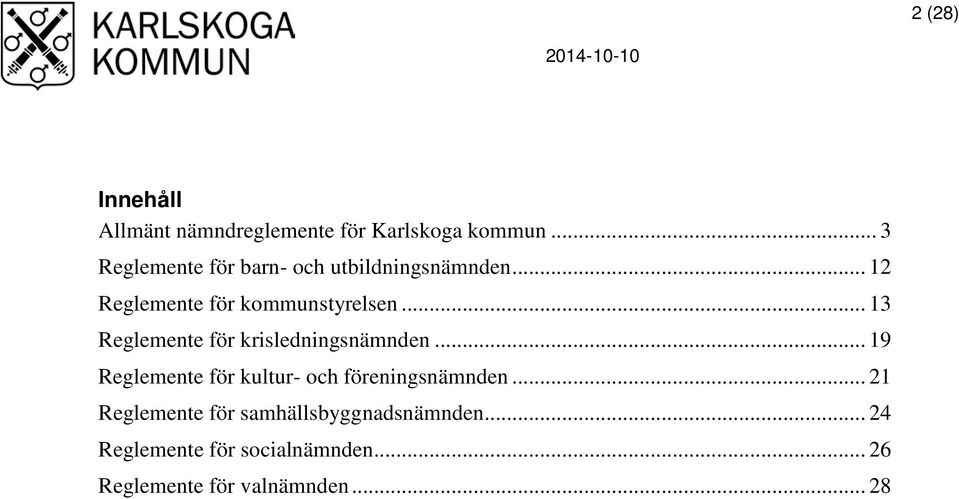 .. 13 Reglemente för krisledningsnämnden... 19 Reglemente för kultur- och föreningsnämnden.