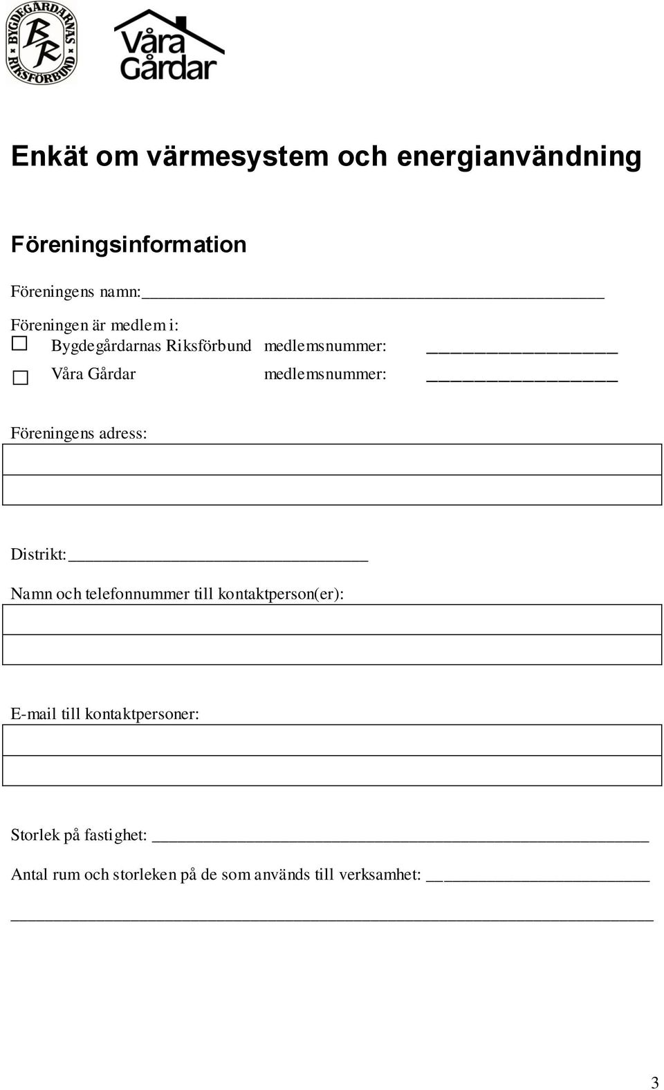 medlemsnummer: Föreningens adress: Distrikt: Namn och telefonnummer till