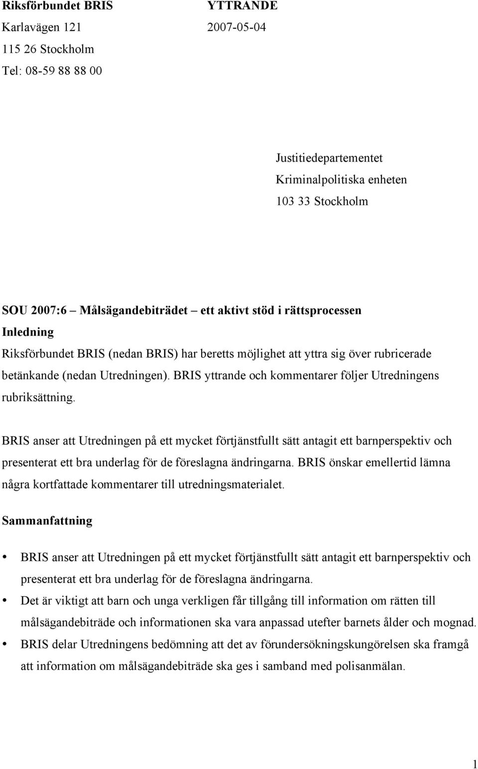 BRIS yttrande och kommentarer följer Utredningens rubriksättning.