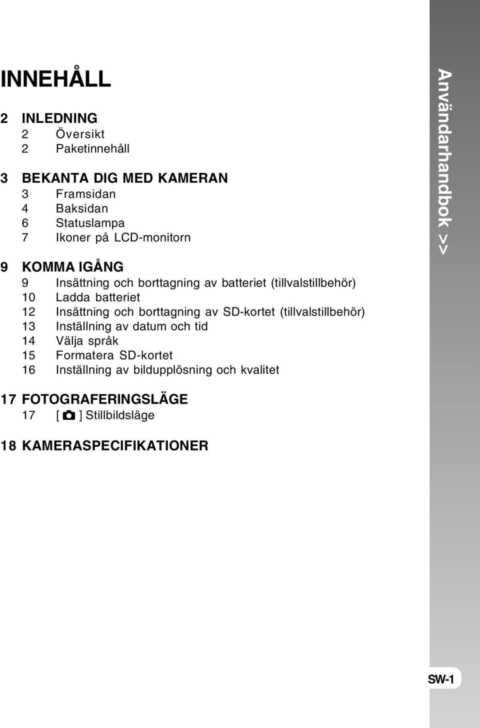 borttagning av SD-kortet (tillvalstillbehör) 13 Inställning av datum och tid 14 Välja språk 15 Formatera SD-kortet 16