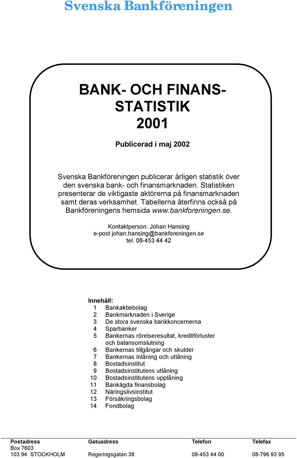 hansing@bankforeningen.se tel.