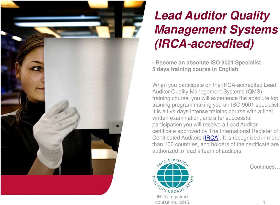 It is a five days intense training course with a final written examination, and after successful participation you will receive a Lead Auditor certificate approved by The