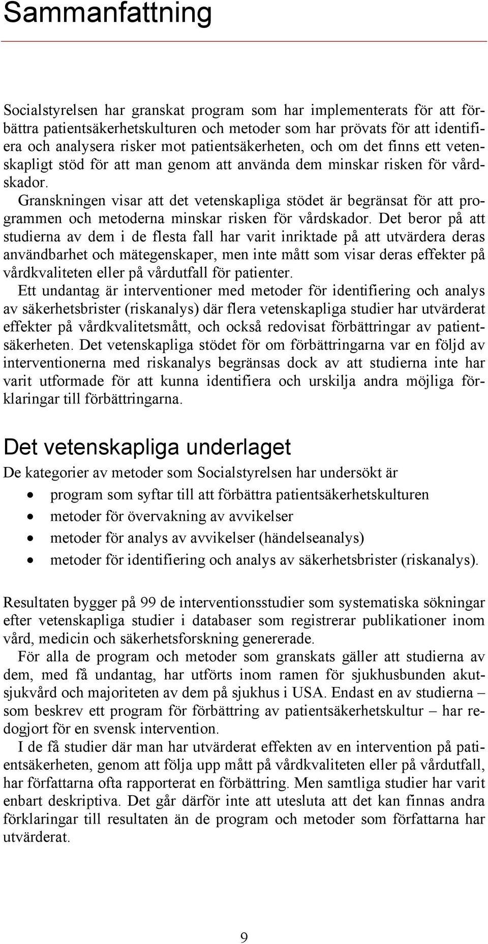 Granskningen visar att det vetenskapliga stödet är begränsat för att programmen och metoderna minskar risken för vårdskador.