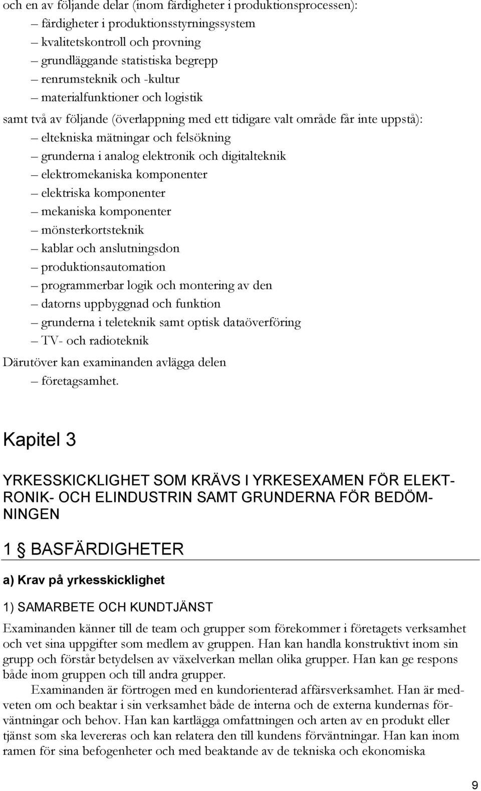 elektromekaniska komponenter elektriska komponenter mekaniska komponenter mönsterkortsteknik kablar och anslutningsdon produktionsautomation programmerbar logik och montering av den datorns