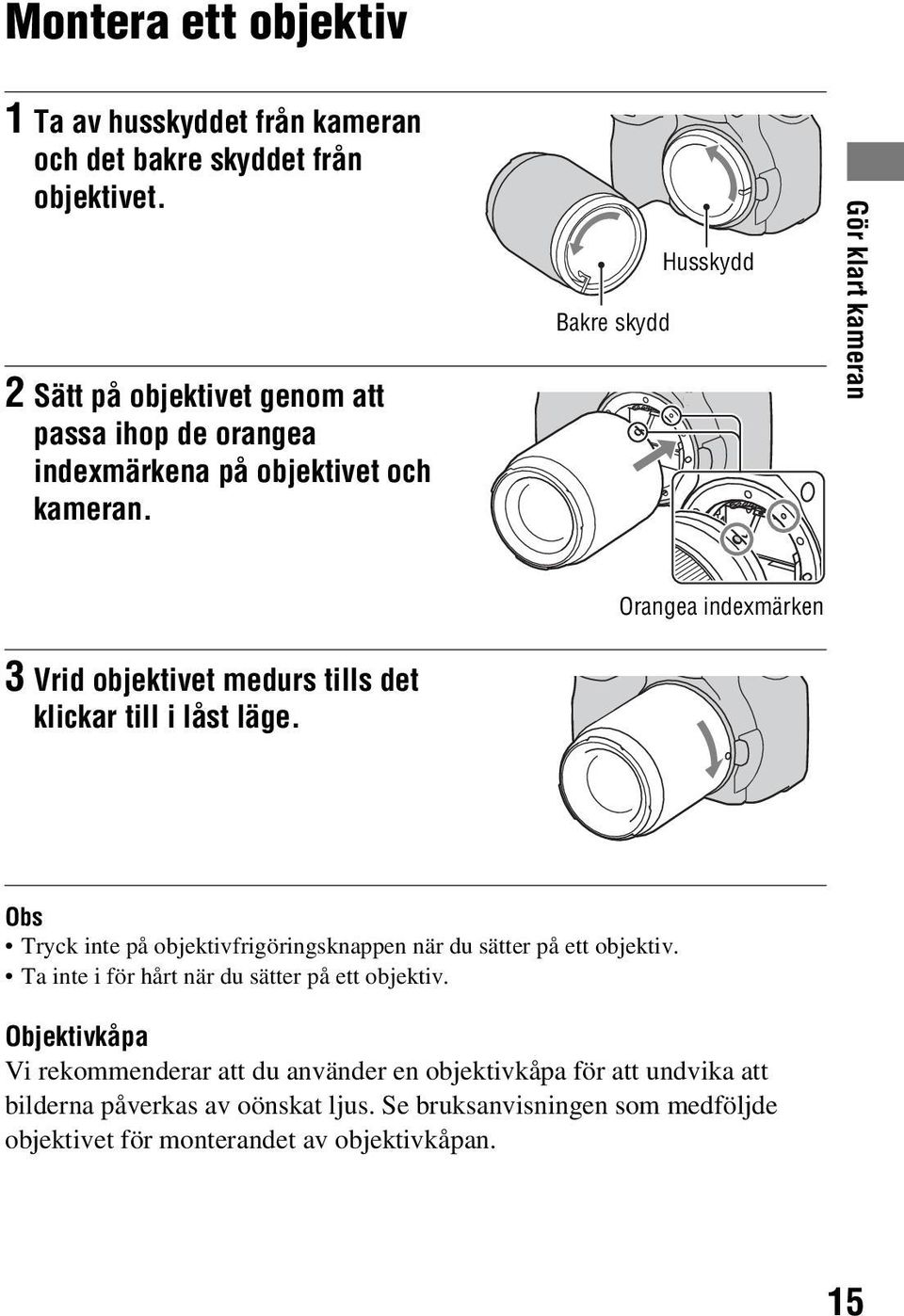 Bakre skydd Husskydd Gör klart kameran Orangea indexmärken 3 Vrid objektivet medurs tills det klickar till i låst läge.