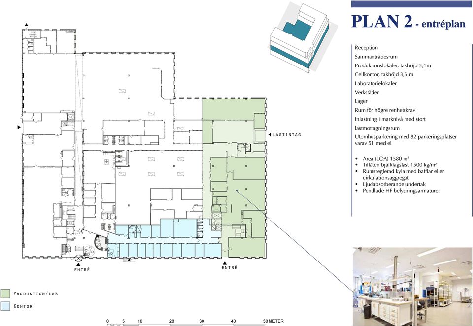 Utomhusparkering med 82 parkeringsplatser varav 51 med el Area (LOA) 1580 m 2 Tillåten bjälklagslast 1500 kg/m 2 Rumsreglerad