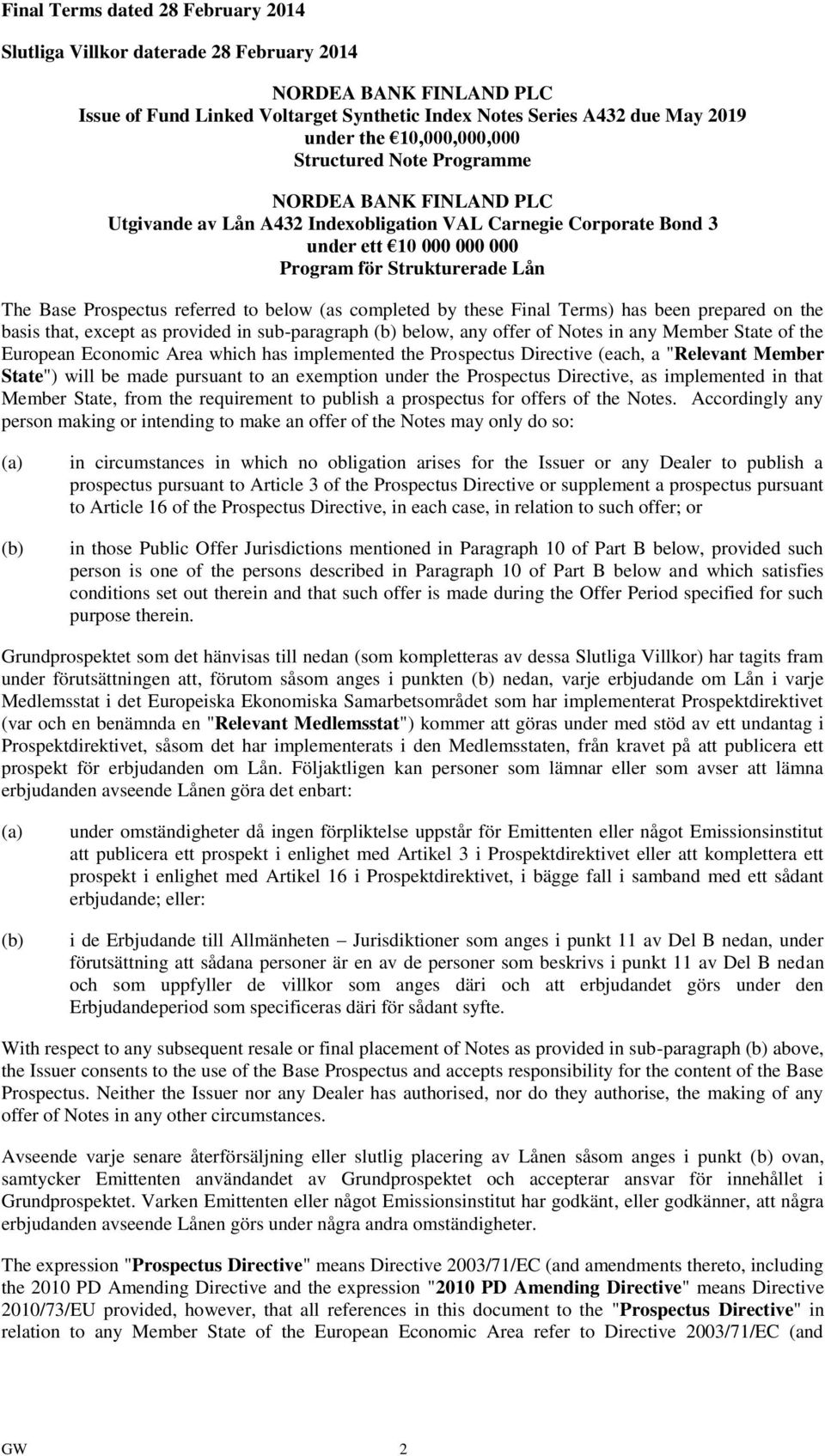 Prospectus referred to below (as completed by these Final Terms) has been prepared on the basis that, except as provided in sub-paragraph (b) below, any offer of Notes in any Member State of the