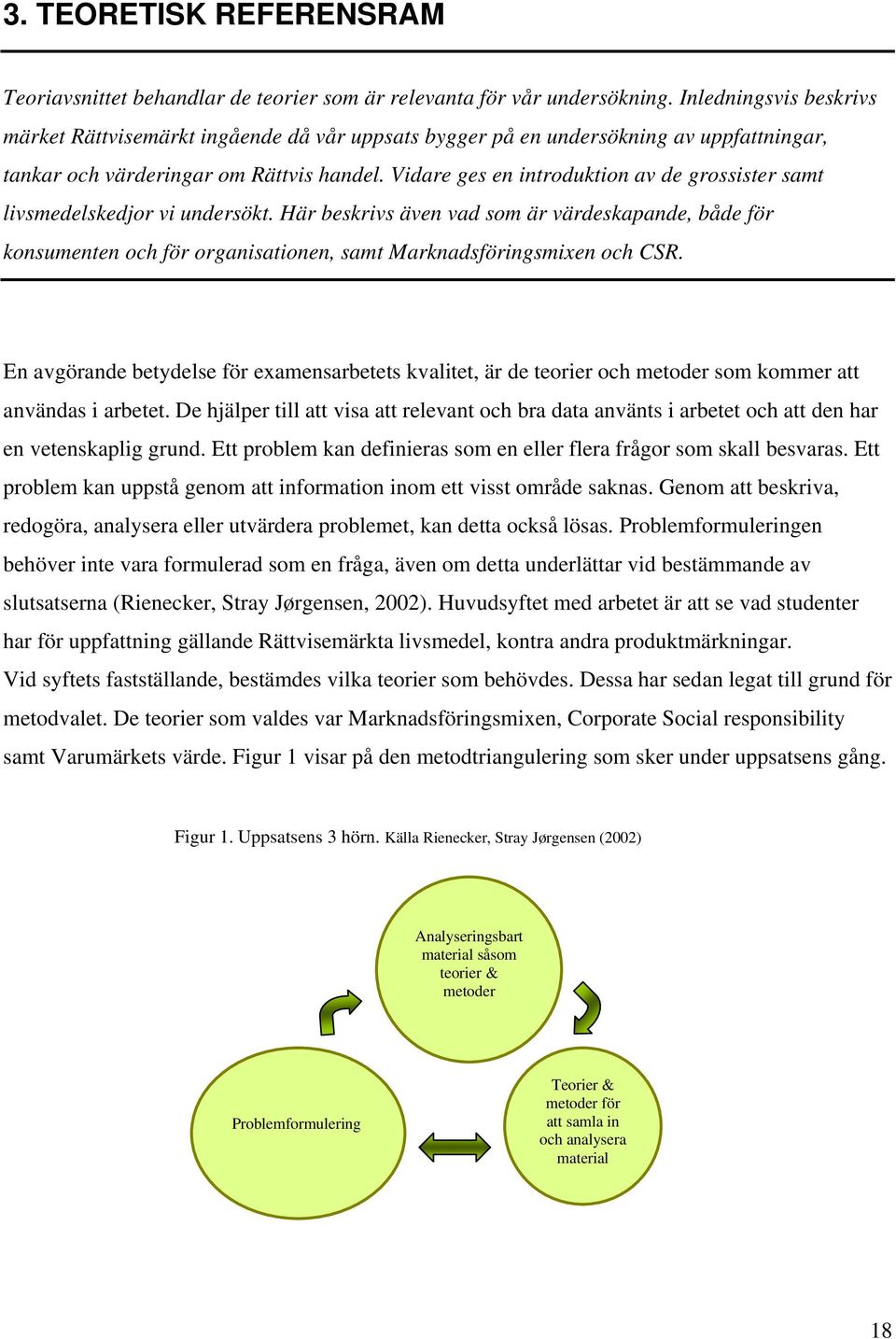 Vidare ges en introduktion av de grossister samt livsmedelskedjor vi undersökt.