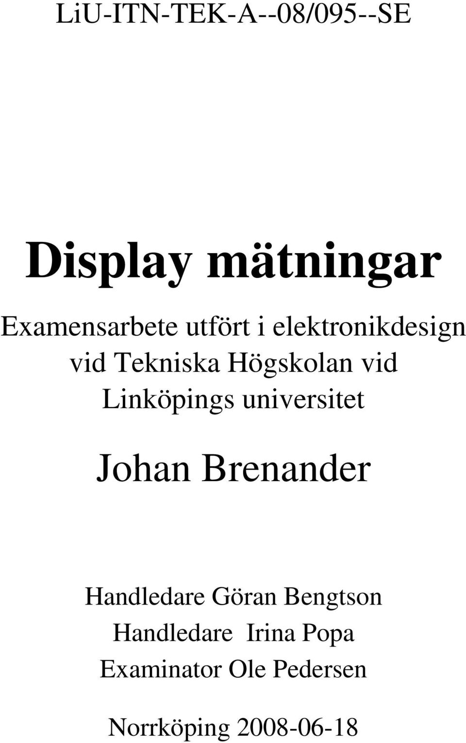 Linköpings universitet Johan Brenander Handledare Göran