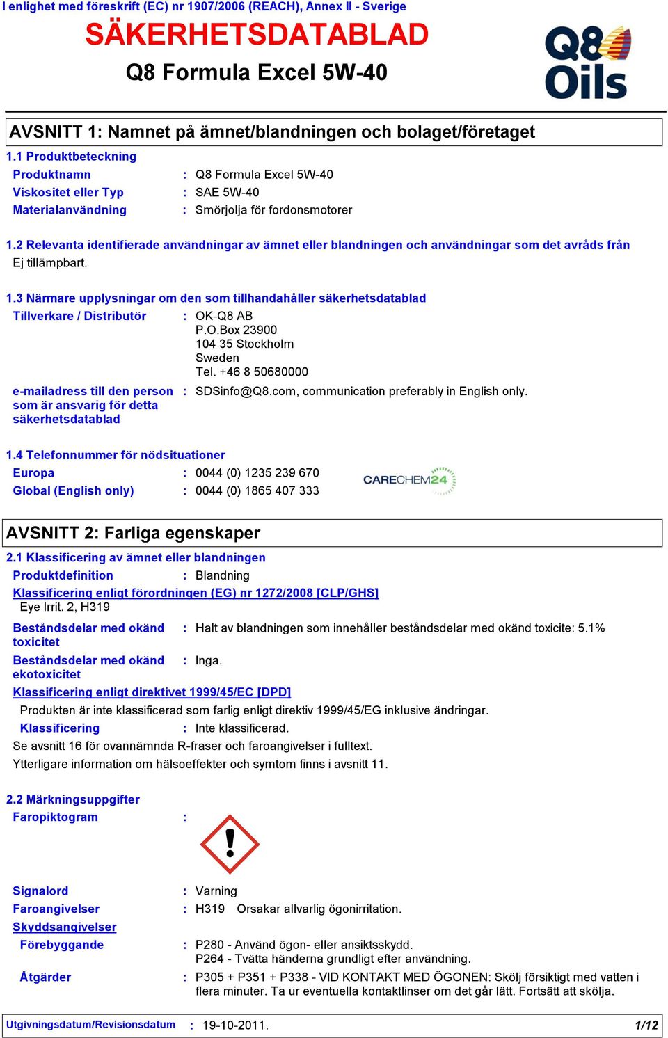 2 Relevanta identifierade användningar av ämnet eller blandningen och användningar som det avråds från 1.