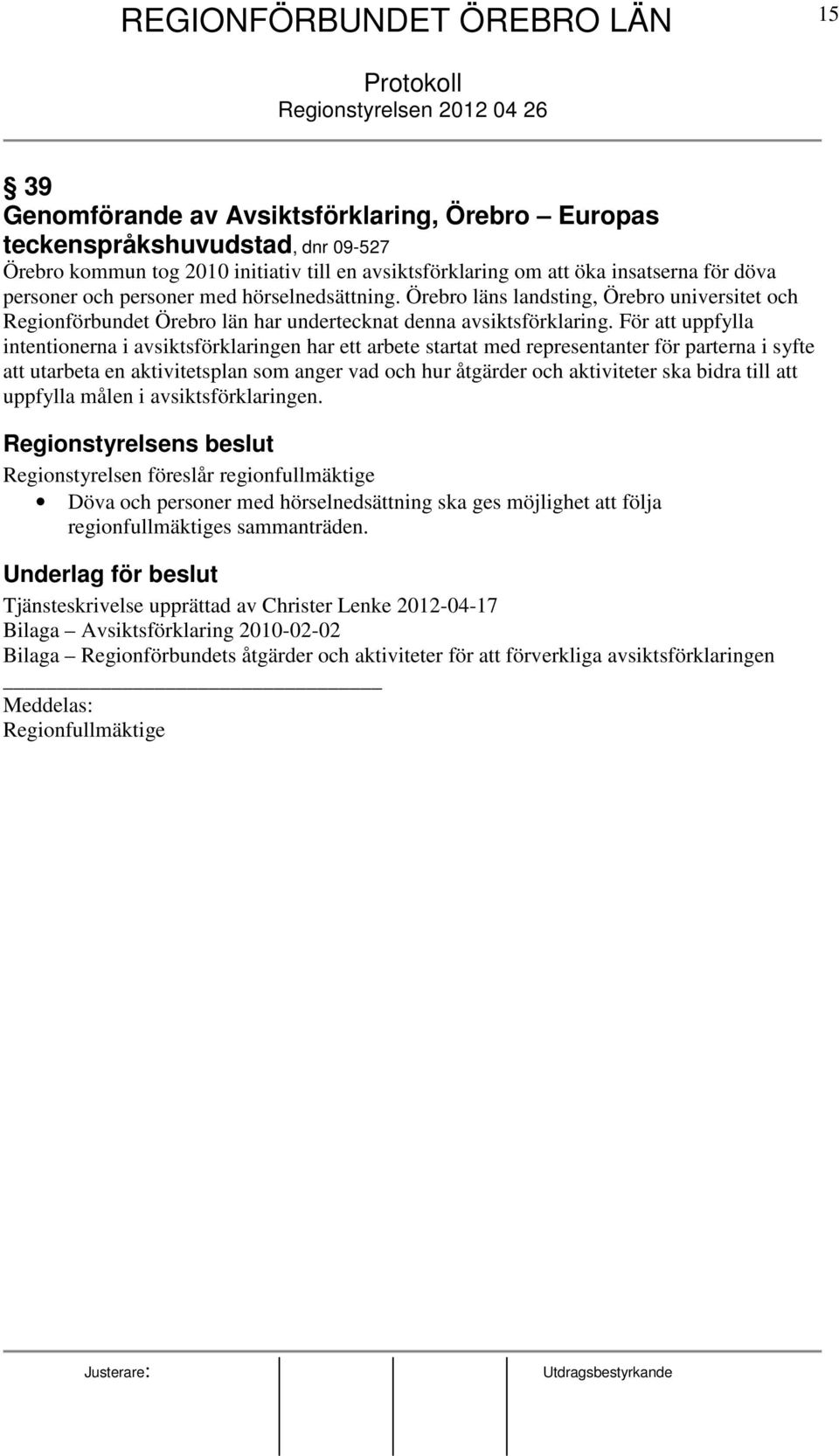 Örebro läns landsting, Örebro universitet och Regionförbundet Örebro län har undertecknat denna avsiktsförklaring.