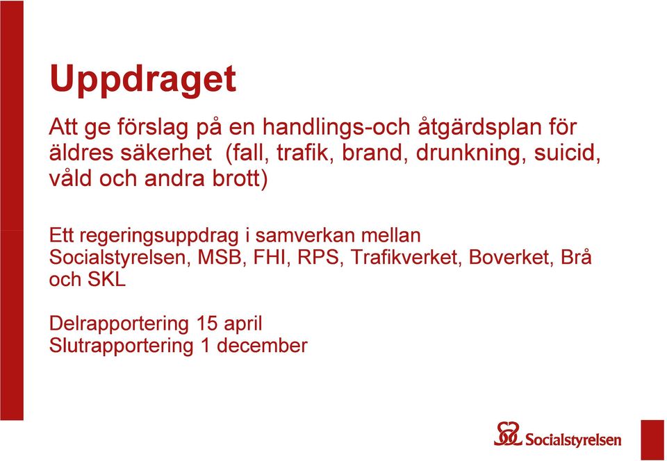 Ett regeringsuppdrag i samverkan mellan Socialstyrelsen, MSB, FHI, RPS,