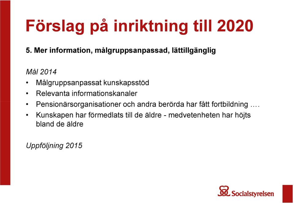 kunskapsstöd Relevanta informationskanaler Pensionärsorganisationer och andra