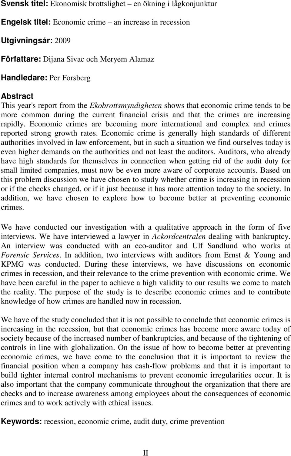 Economic crimes are becoming more international and complex and crimes reported strong growth rates.