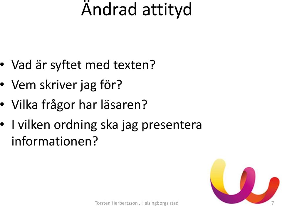 Vilka frågor har läsaren?