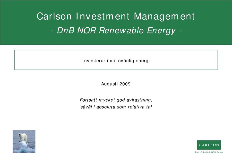 miljövänlig energi Augusti 2009 Fortsatt