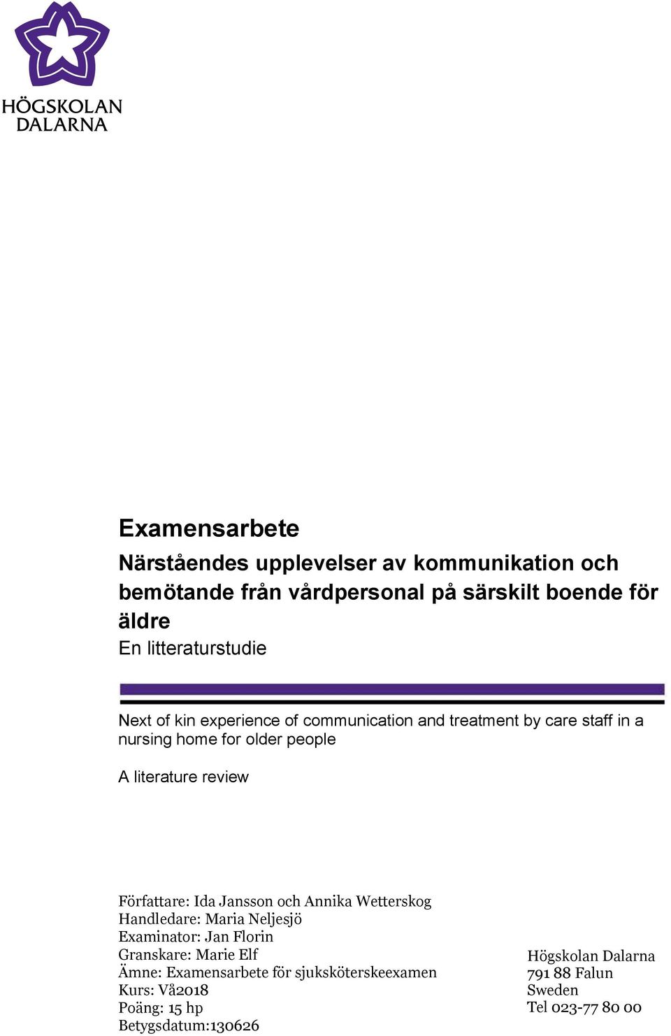 literature review Författare: Ida Jansson och Annika Wetterskog Handledare: Maria Neljesjö Examinator: Jan Florin Granskare: