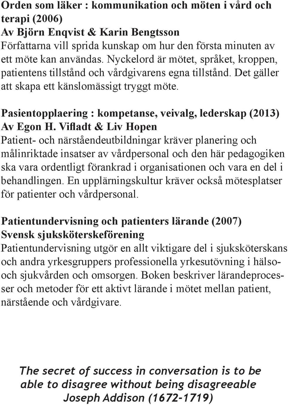 Pasientopplaering : kompetanse, veivalg, lederskap (2013) Av Egon H.